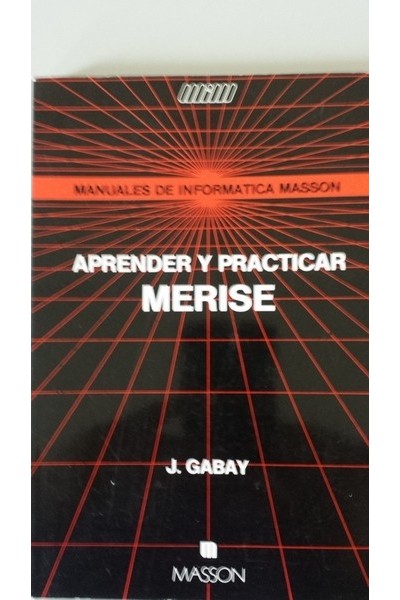 MANUALES DE INFORMATICA MERISE. Aprender y practicar Merise